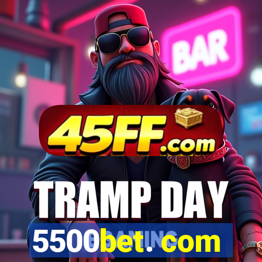 5500bet. com